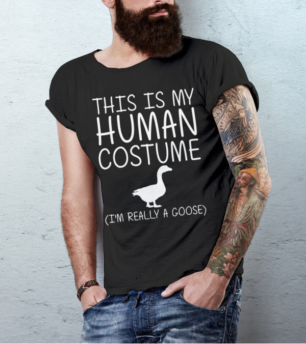 This Is My Human Costume I'm Really A Goose Halloween Goose Costume T-Shirt