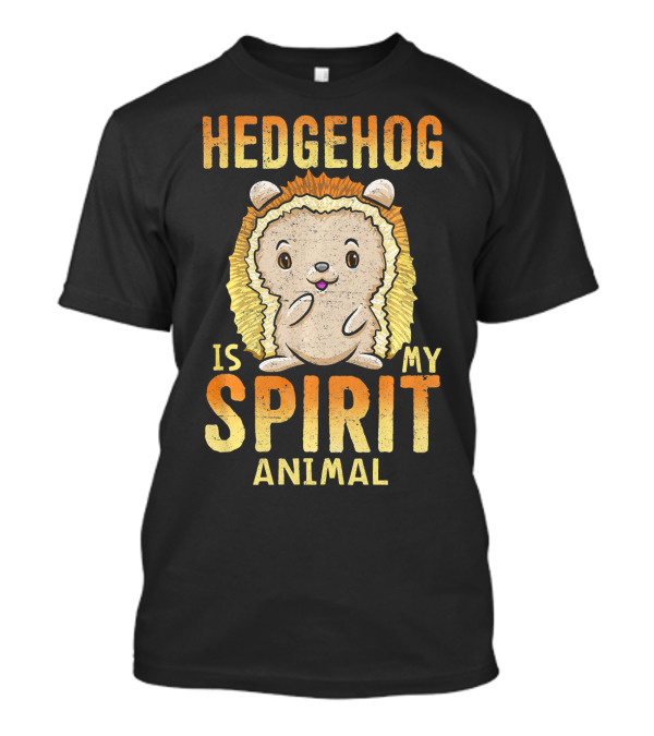 Hedgehog Is My Spirit Animal Cute T-Shirt