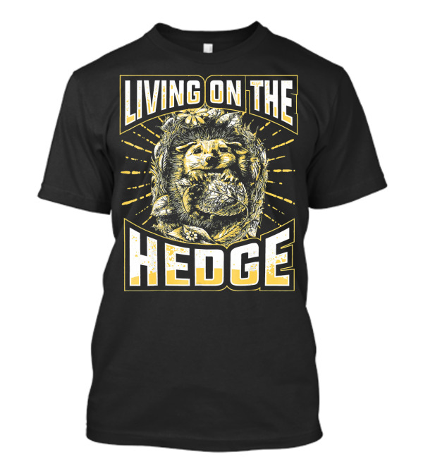 LIVING ON THE HEDGE Cute Hedgehog T-Shirt