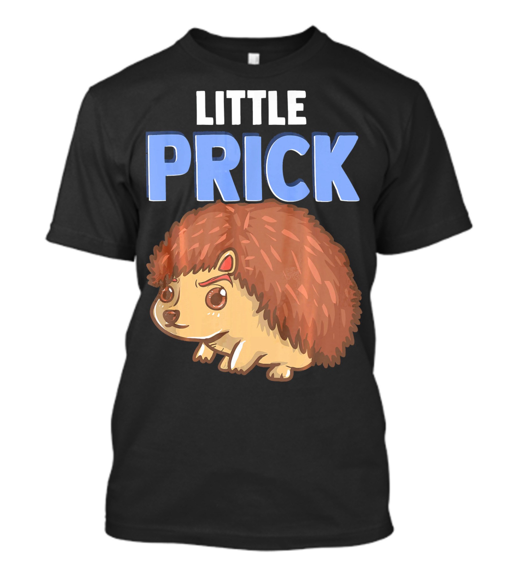 Little Prick Hedgehog Funny Adult Humor T-Shirt