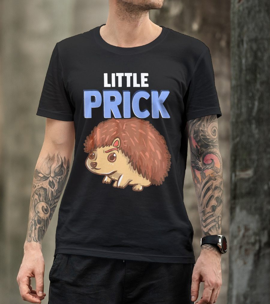 Little Prick Hedgehog Funny Adult Humor T-Shirt