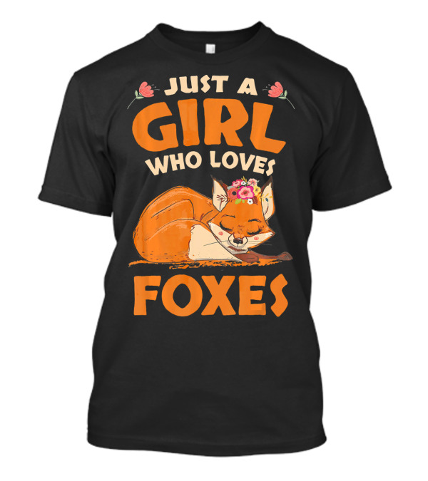 Just A Girl Who Loves Foxes With Floral Fox And Flowers T-Shirt