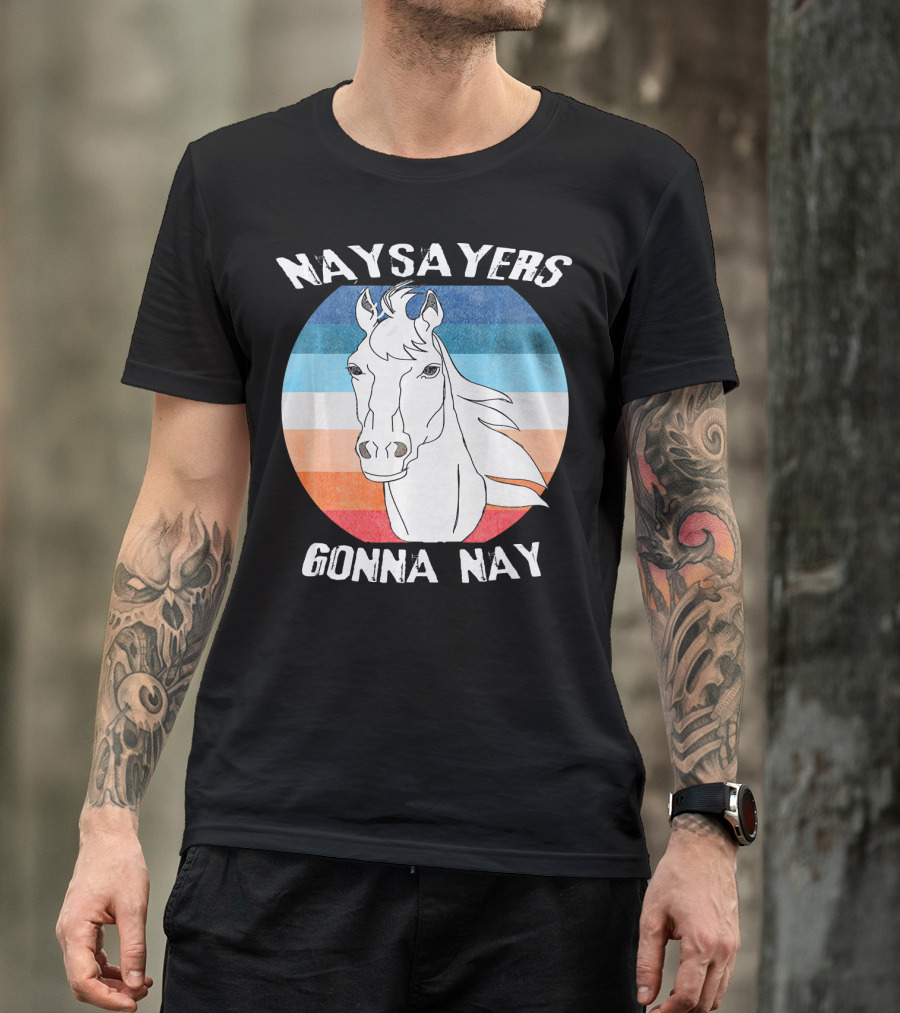 Naysayers Gonna Nay Horse Drawing Retro Stripes T-Shirt