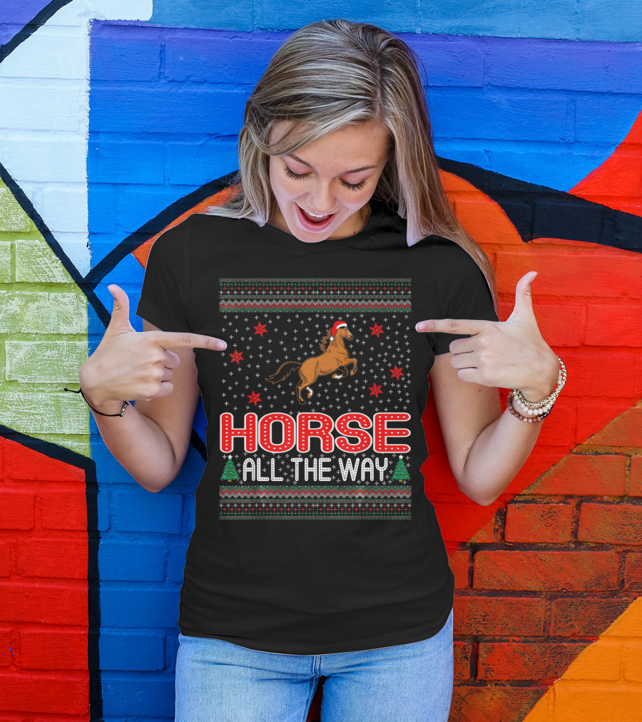 HORSE ALL THE WAY Christmas Holiday T-Shirt