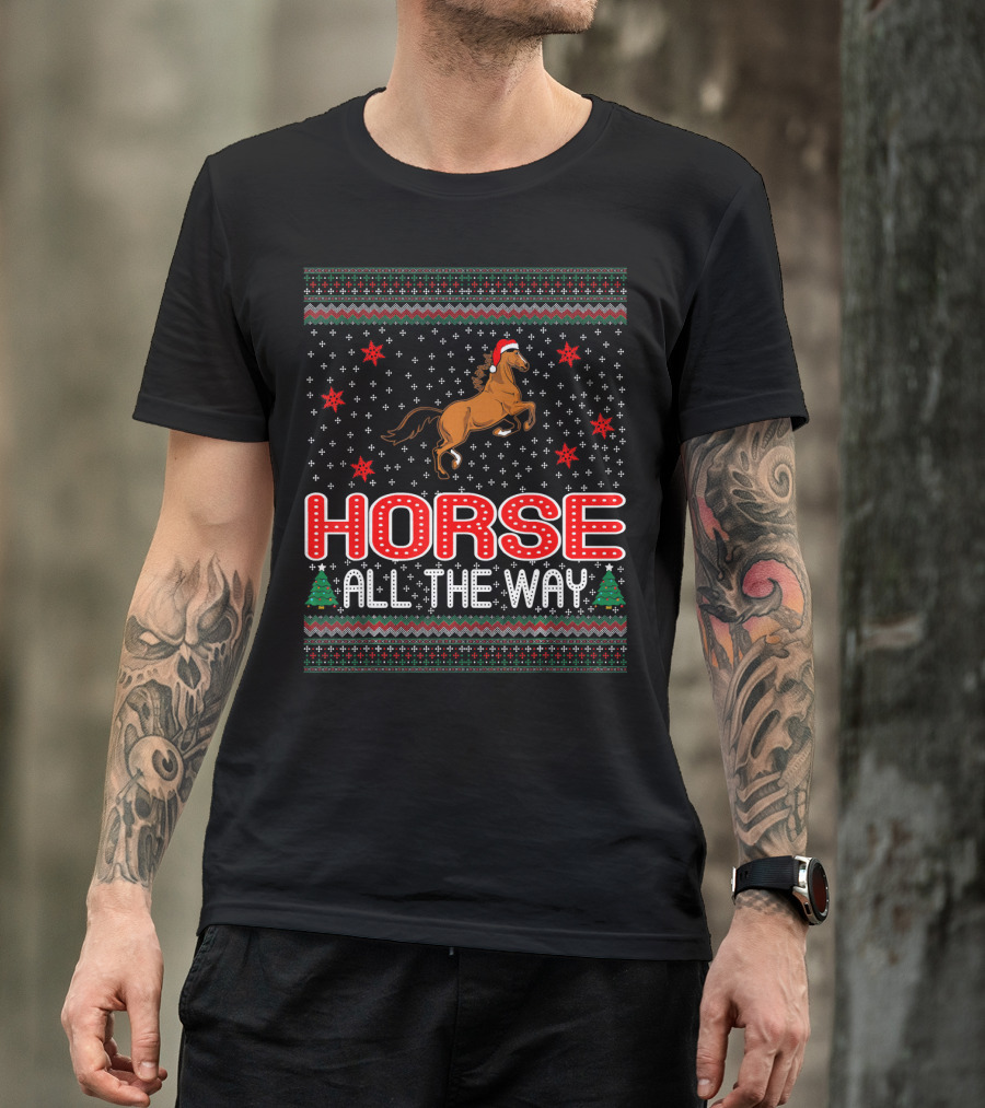 HORSE ALL THE WAY Christmas Holiday T-Shirt