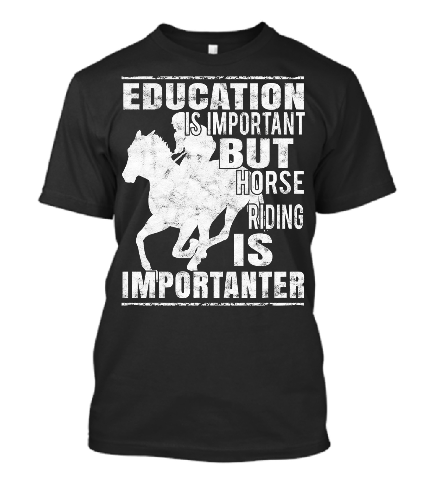 Education Is Important But Horse Riding Is Importanter T-Shirt