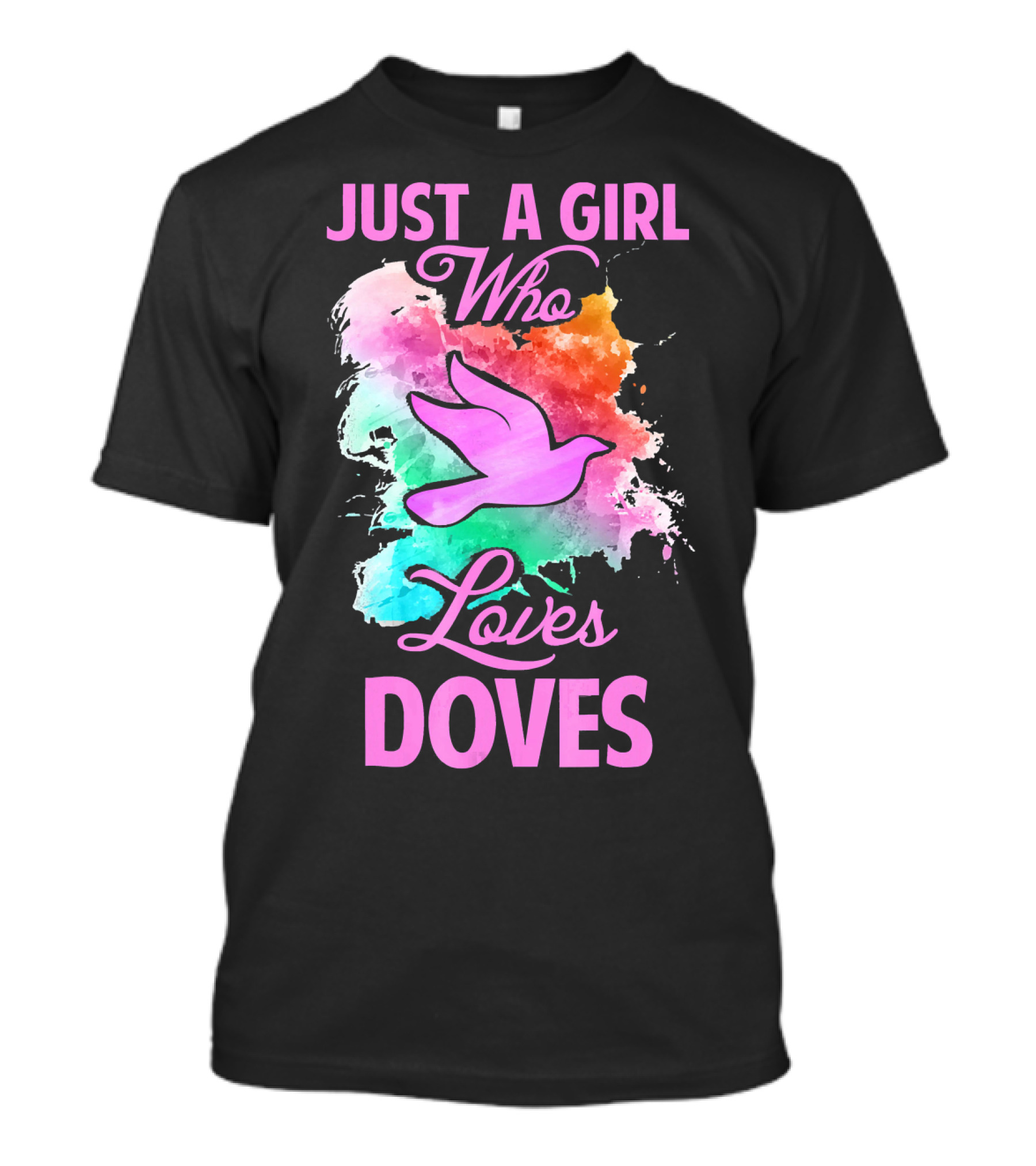 Just A Girl Who Loves Doves Colorful Watercolor Bird T-Shirt