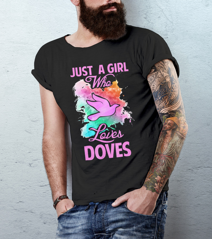 Just A Girl Who Loves Doves Colorful Watercolor Bird T-Shirt