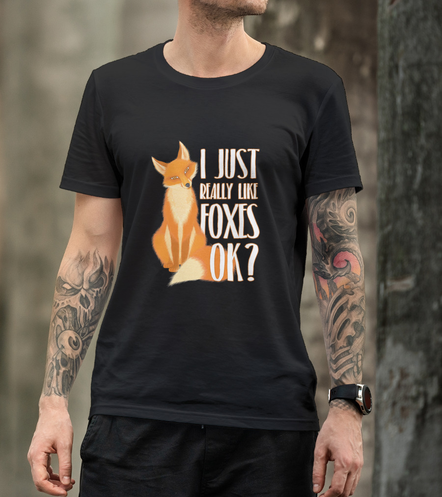 I Just Really Like Foxes OK Fox Cute Love T-Shirt