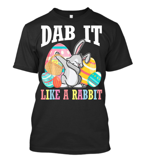 Dab It Like A Rabbit Easter Eggs T-Shirt