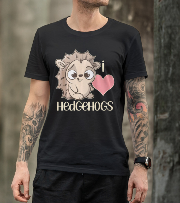 I Love Hedgehogs Cute Hedgehog I Heart Hedgehogs T-Shirt