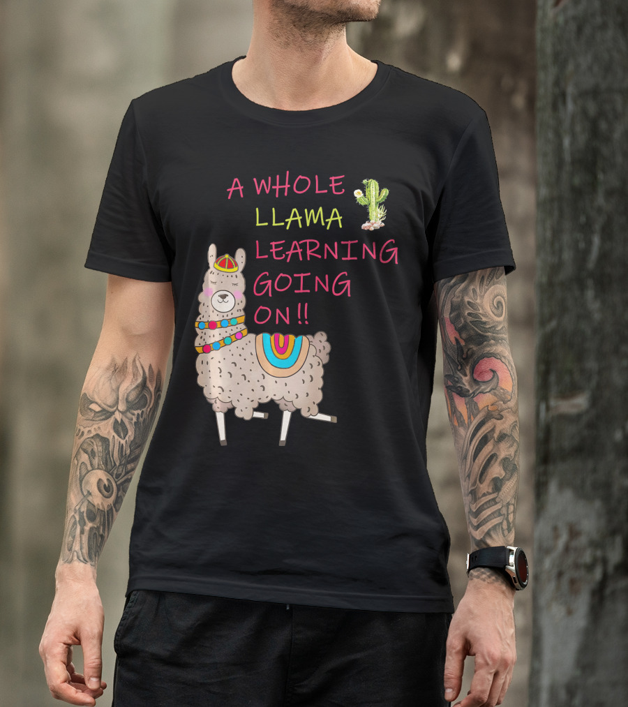 A Whole Llama Learning Going On With Cute Colorful Alpaca Cactus T-Shirt