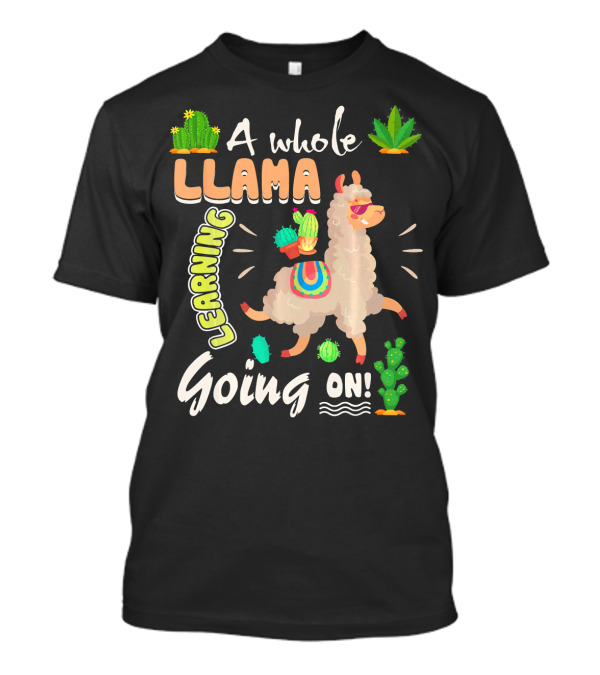 A Whole Llama Learning Going On T-Shirt