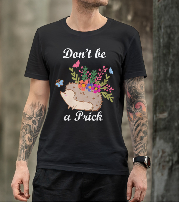 Hedgehog Don't Be A Prick Floral Butterflies T-Shirt