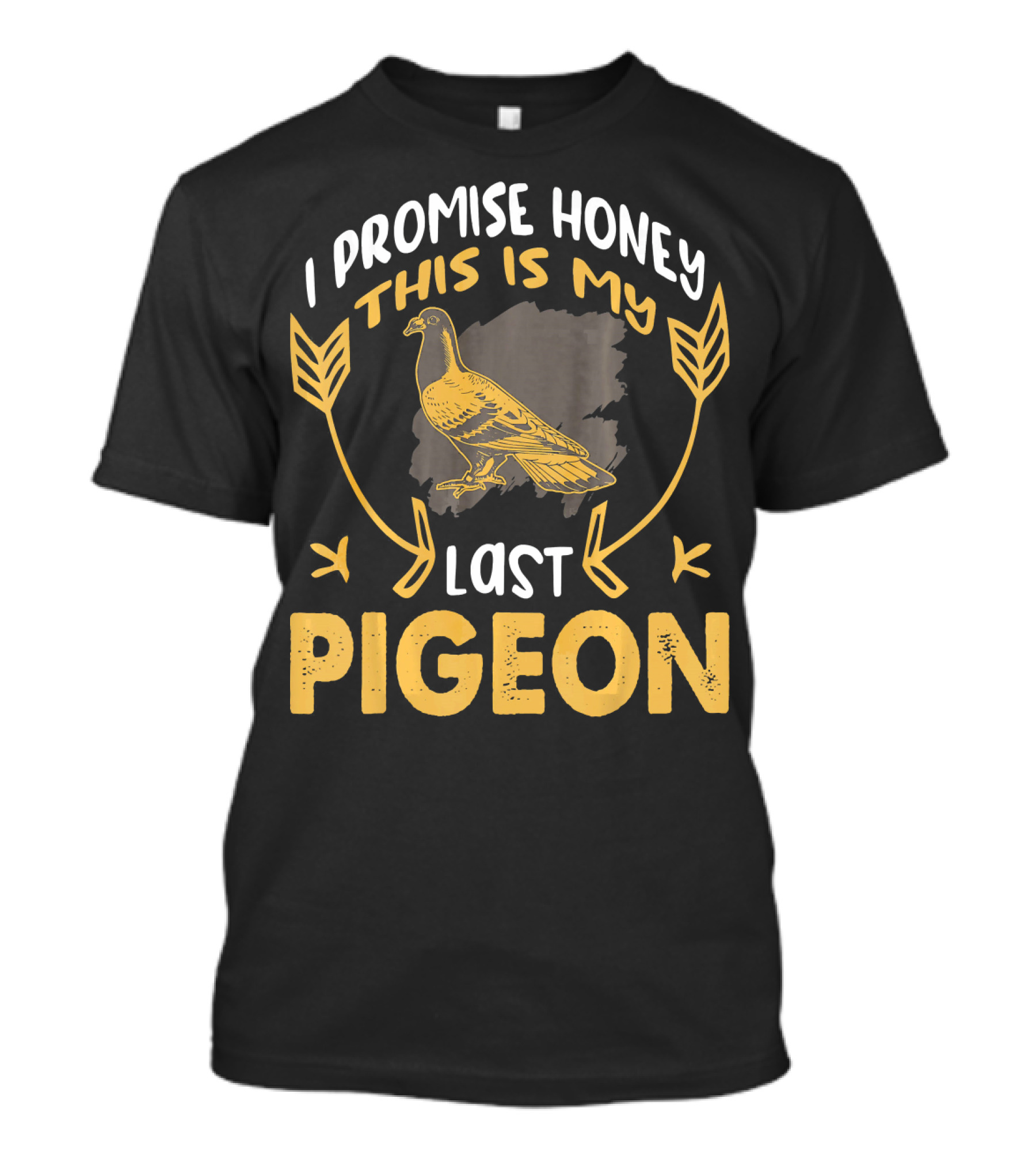 I Promise Honey This Is My Last Pigeon Vintage Bird T-Shirt