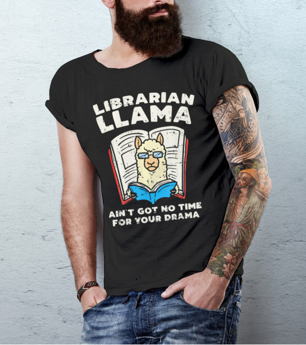 Librarian Llama Ain't Got No Time For Your Drama T-Shirt