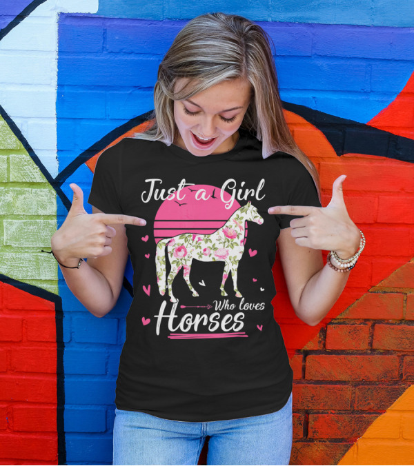Just A Girl Who Loves Horses Floral Pattern Horse Silhouette Hearts Pink Sun Background T-Shirt