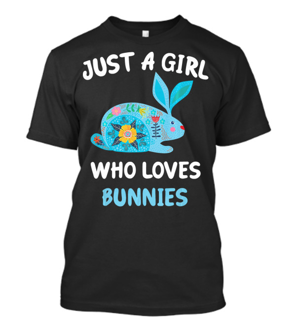 Just A Girl Who Loves Bunnies Funny Rabb Floral Blue Bunny T-Shirt