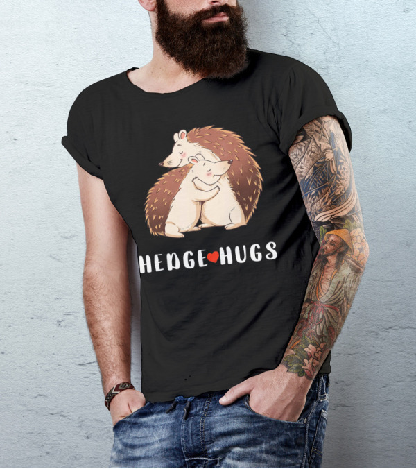 Hedgehog Hedge Hugs Cute Hedge Hug Hedge T-Shirt