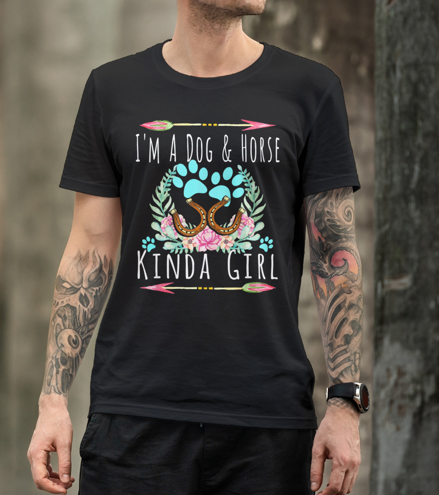 I'M A DOG And HORSE KINDA GIRL Paw Floral Horseshoe Arrows T-Shirt