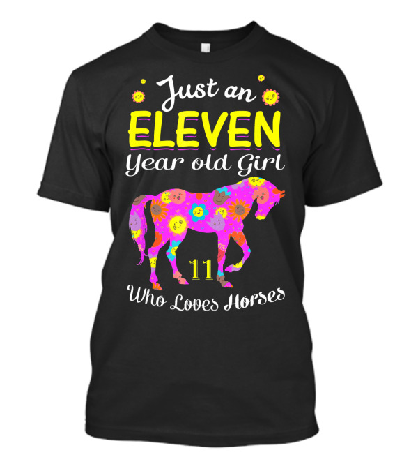 Just An Eleven Year Old Girl Who Loves Horses 11 T-Shirt