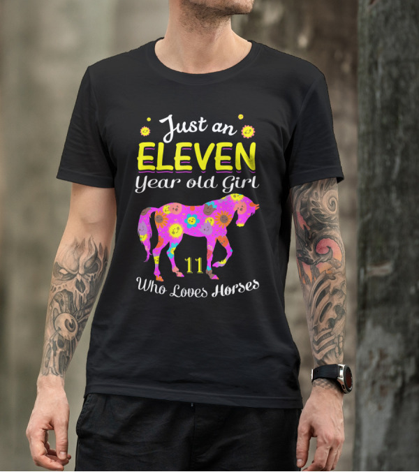 Just An Eleven Year Old Girl Who Loves Horses 11 T-Shirt