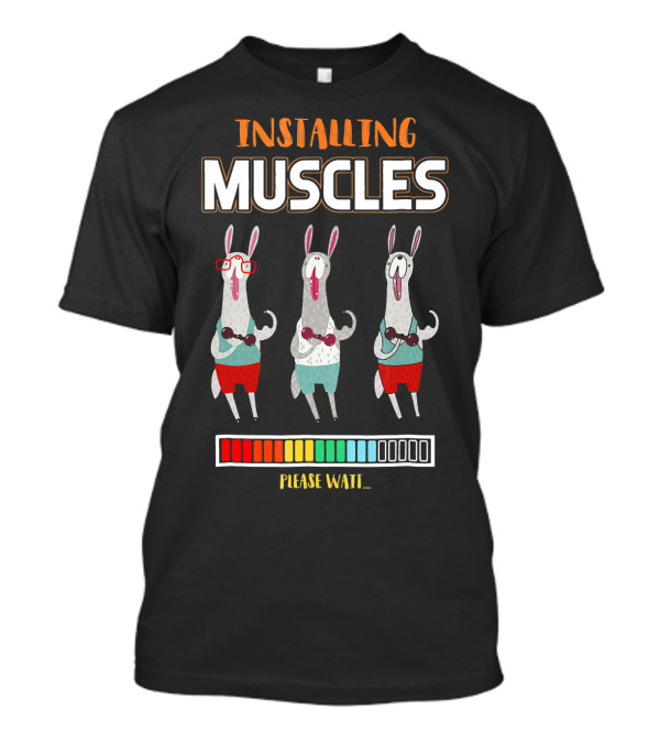 Installing Muscles Llama Please Wait Loading Fun T-Shirt