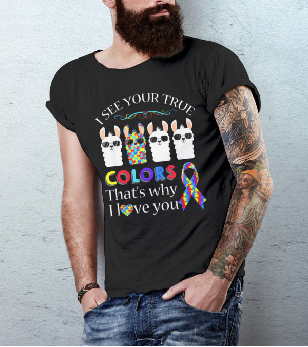 I See Your True Colors Llama Autism Puzzle Ribbon That's Why I Love You T-Shirt