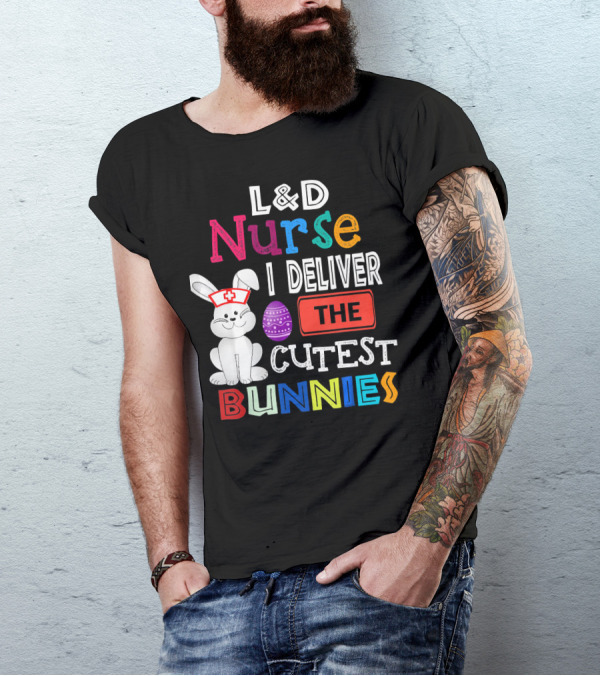 L&D Nurse I Deliver The Cutest Bunnies T-Shirt