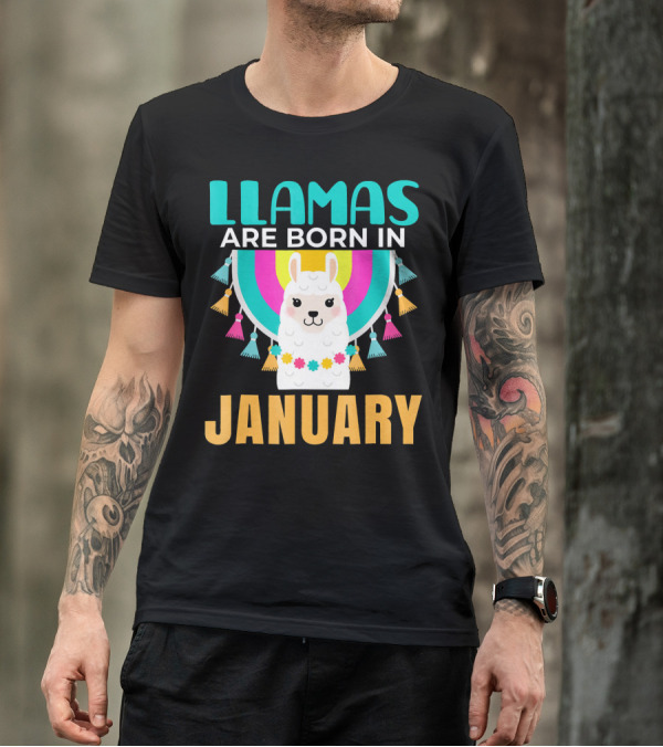 LLAMAS ARE BORN IN JANUARY T-Shirt
