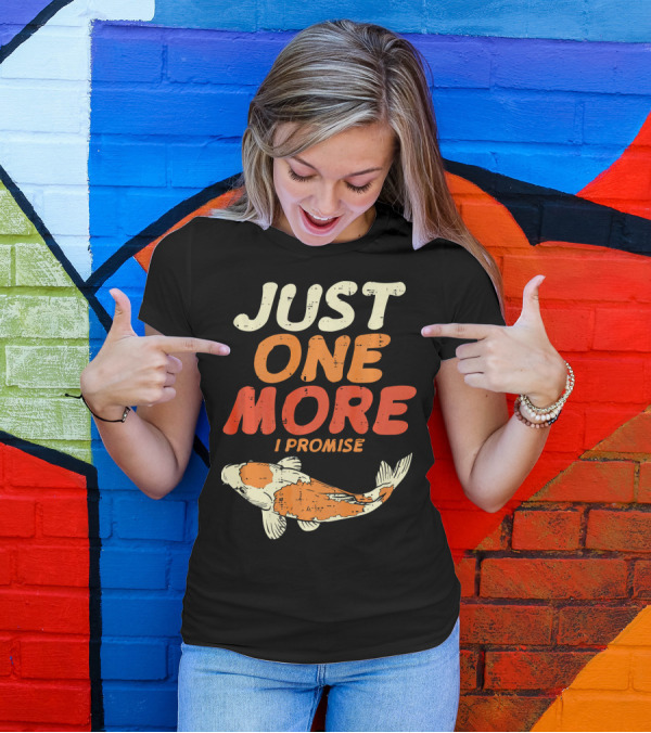 JUST ONE MORE I PROMISE Japanese Koi Fish T-Shirt