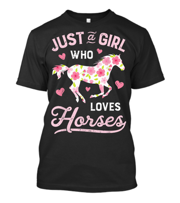 Just A Girl Who Loves Horses Floral Hearts T-Shirt