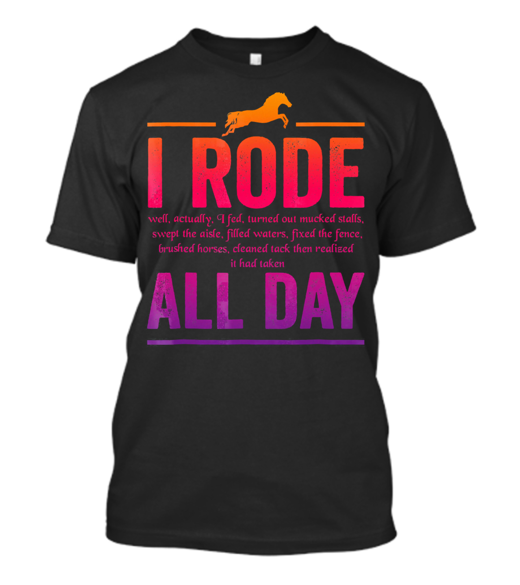 I Rode Funny Horse Riding Swept Brushed Cleaned All Day T-Shirt