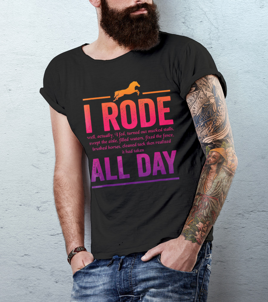 I Rode Funny Horse Riding Swept Brushed Cleaned All Day T-Shirt