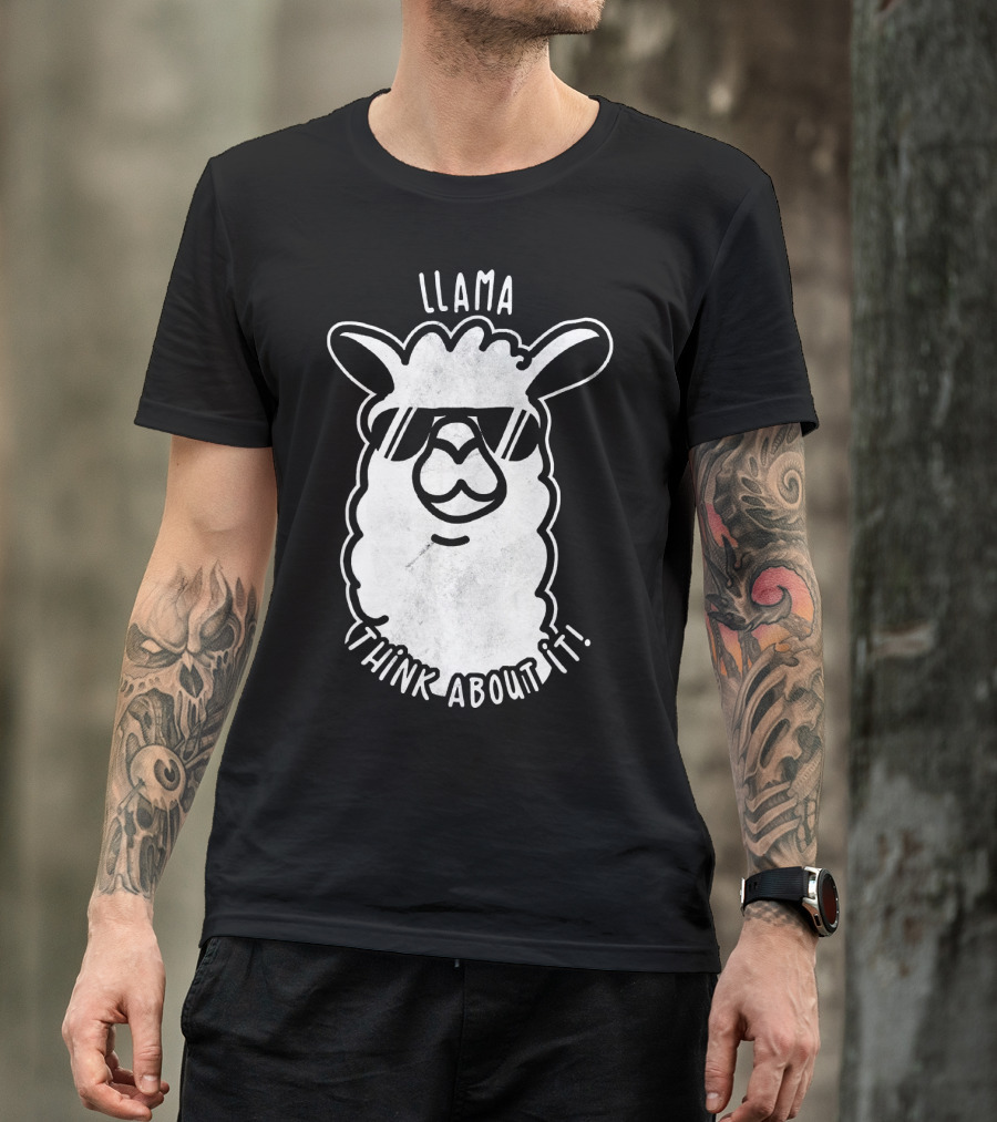 Llama Think About It Funny Alpaca Humor T-Shirt