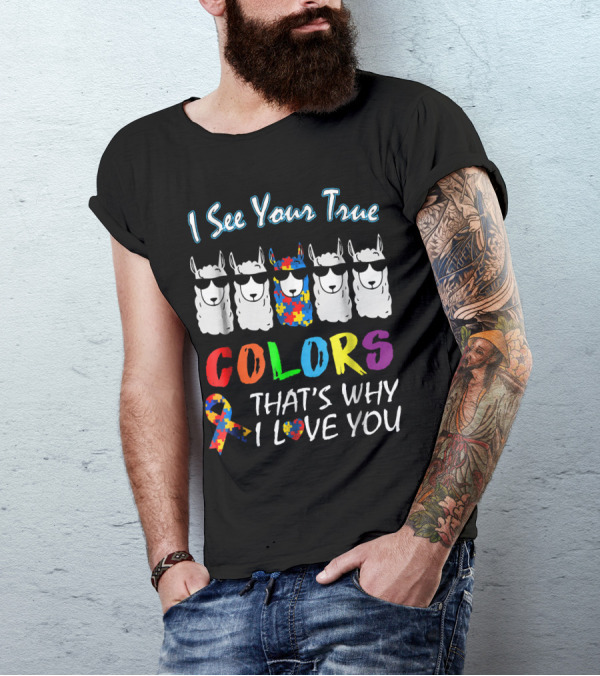 I See Your True Colors Llama That's Why I Love You Autism Awareness T-Shirt
