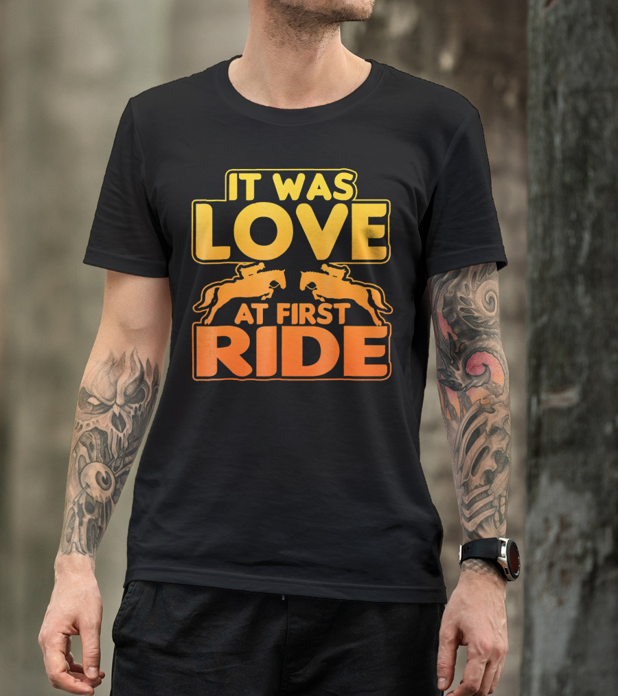 It Was Love At First Ride Horse Equine Lovers T-Shirt