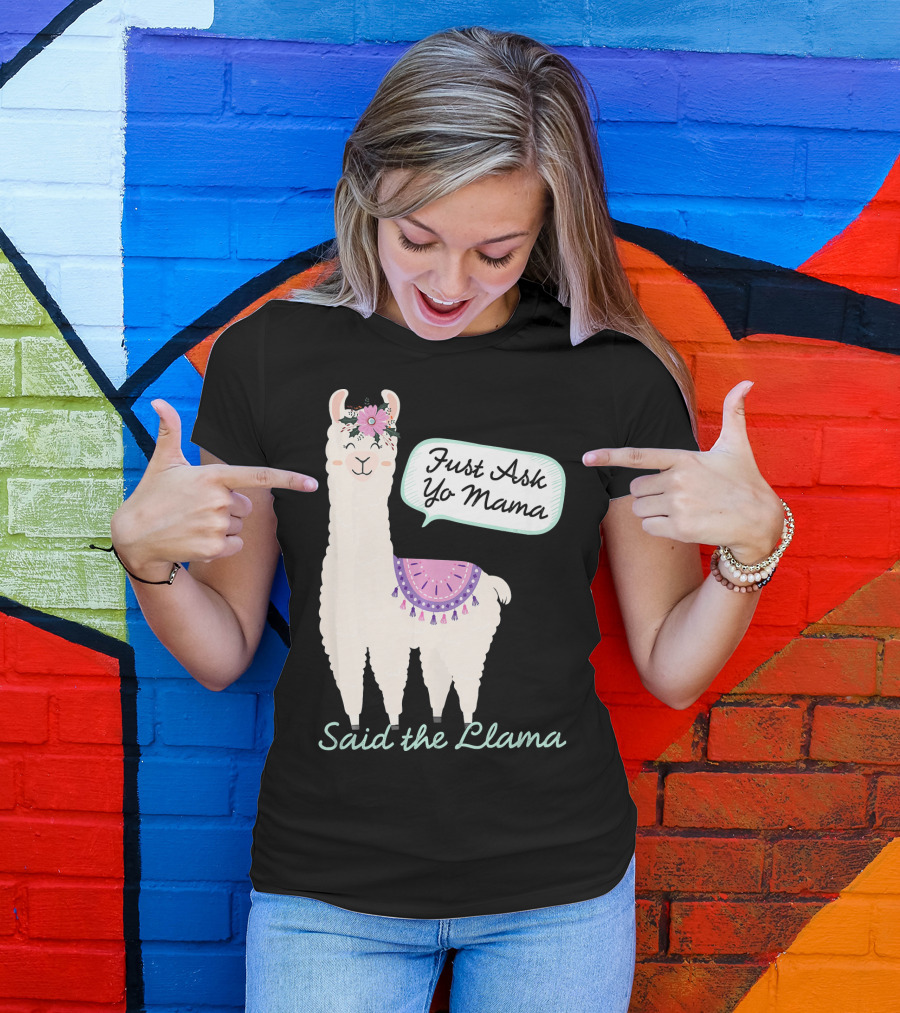 Just Ask Yo Mama Said The Llama Flower Wearing Cute Animal T-Shirt