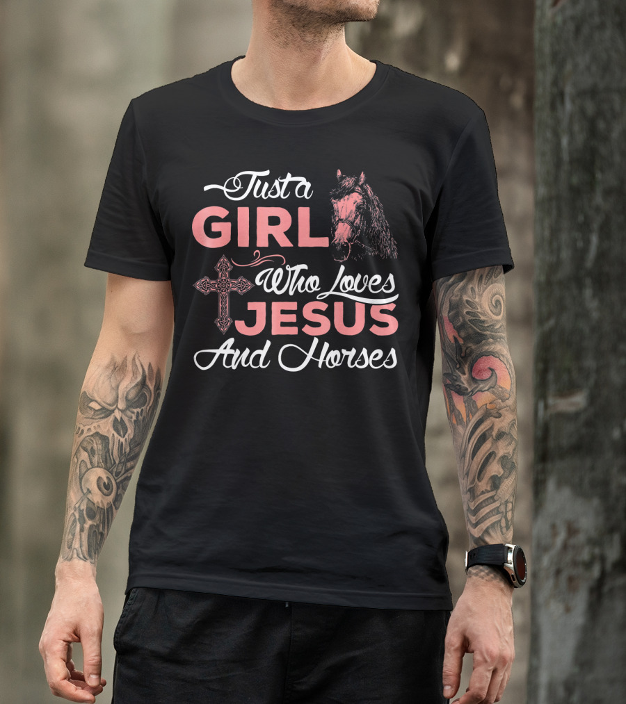Just A Girl Who Loves Jesus And Horses With Cross And Horse Head T-Shirt