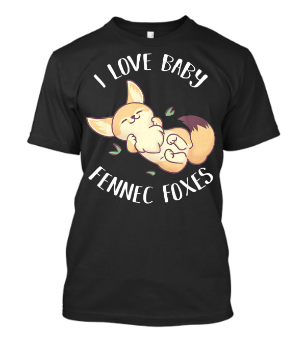 I Love Baby Fennec Foxes Cute Fox Girls Adorable Fox T-Shirt