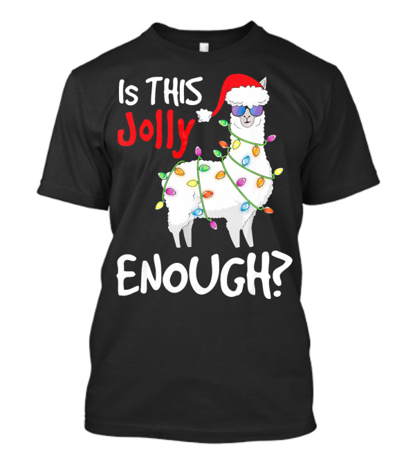 Is This Jolly Enough Llama With Santa Hat And Holiday Lights T-Shirt