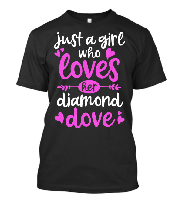 Just A Girl Who Loves Her Diamond Dove With Hearts T-Shirt