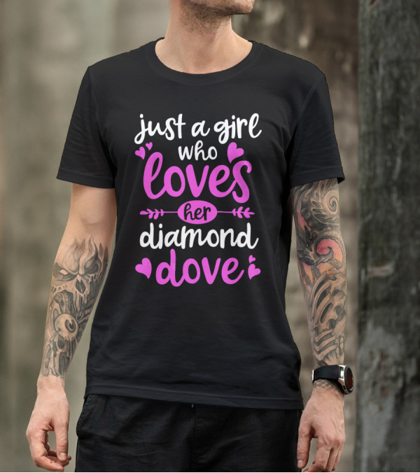 Just A Girl Who Loves Her Diamond Dove With Hearts T-Shirt