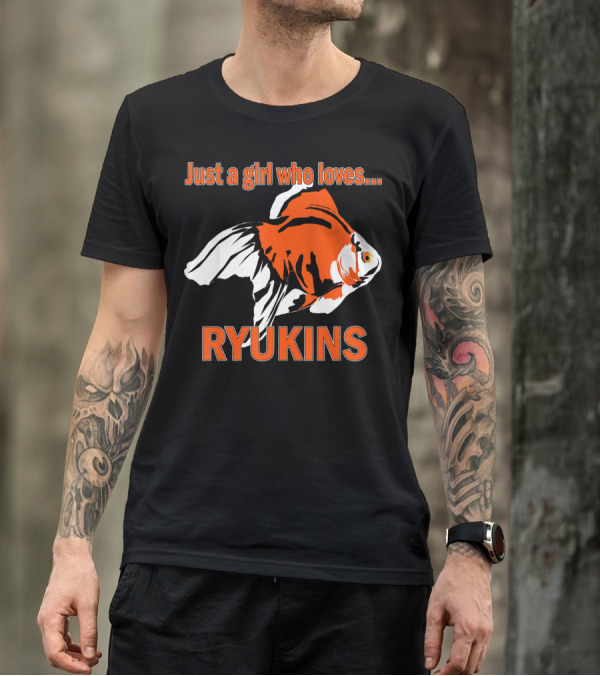 Just A Girl Who Loves Ryukins T-Shirt