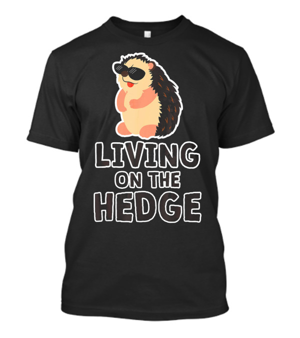 Living On The Hedge Hedgehog Sunglasses Cool T-Shirt