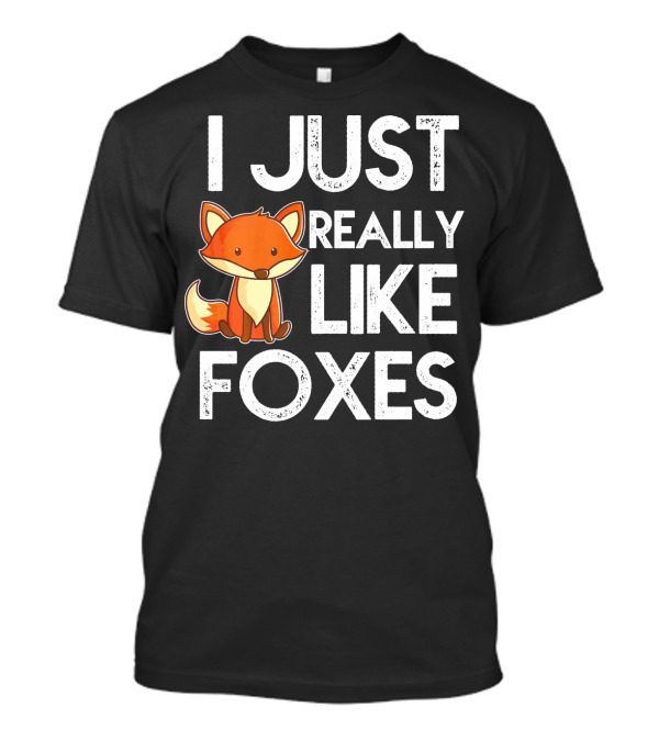 I Just Really Like Foxes Funny Fox Cute Cartoon Fox T-Shirt