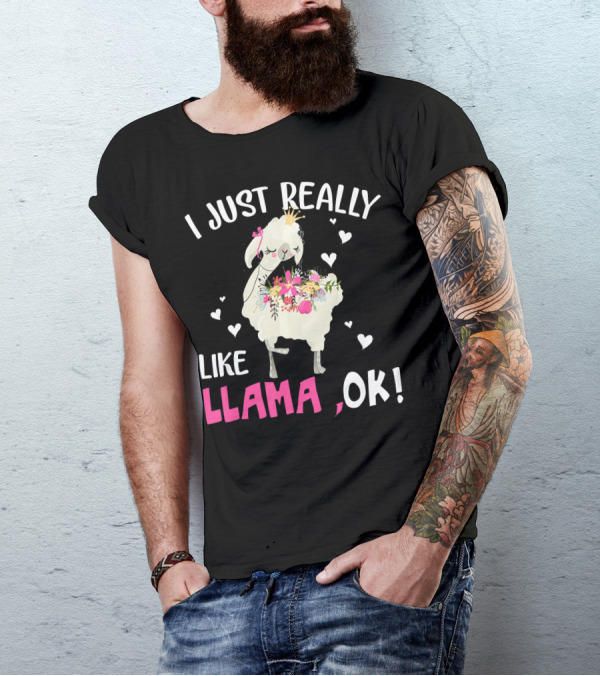 I Just Really Like Llama OK Cute Llama With Flowers And Hearts T-Shirt