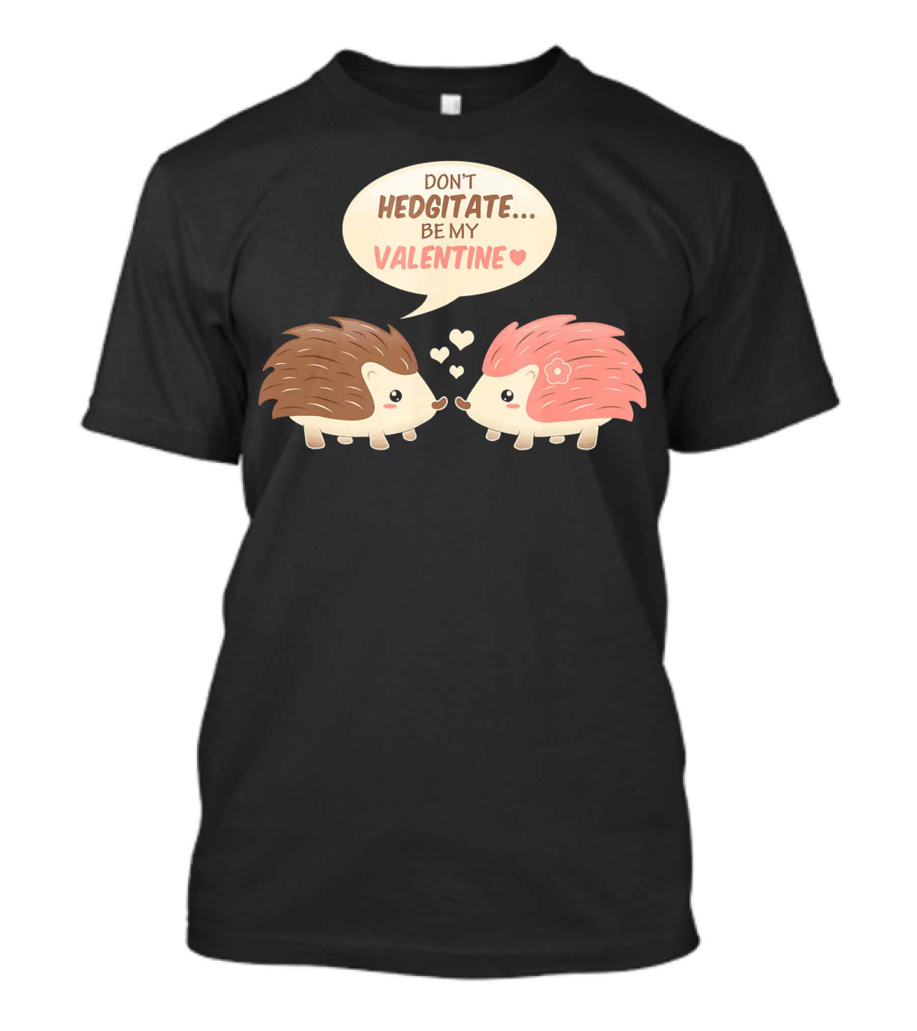 Don't Hedgitate Be My Valentine Hedgehogs With Hearts T-Shirt