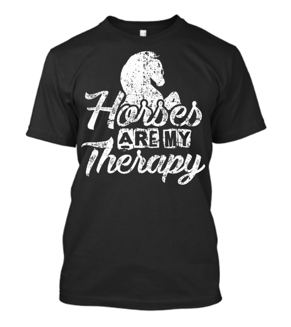 Horses Are My Therapy Distressed White Text Horse T-Shirt