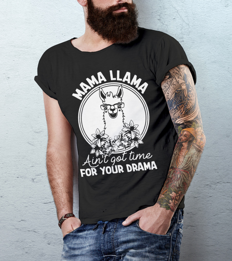 Mama Llama Ain't Got Time For Your Drama Glasses And Flowers T-Shirt